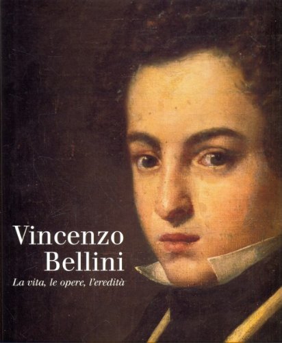 Vincenzo bellini vita le - bellini, la